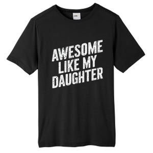 Awesome Like My Daughter Funny FatherS Day Tall Fusion ChromaSoft Performance T-Shirt