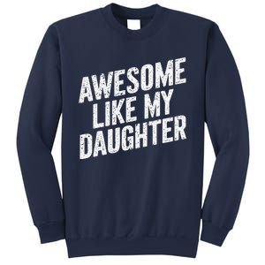 Awesome Like My Daughter Funny FatherS Day Sweatshirt