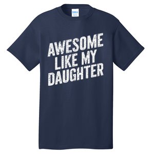 Awesome Like My Daughter Funny FatherS Day Tall T-Shirt