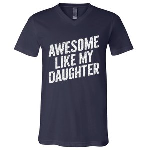 Awesome Like My Daughter Funny FatherS Day V-Neck T-Shirt