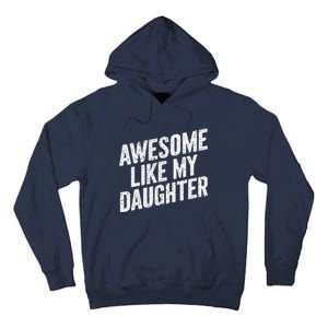 Awesome Like My Daughter Funny FatherS Day Tall Hoodie