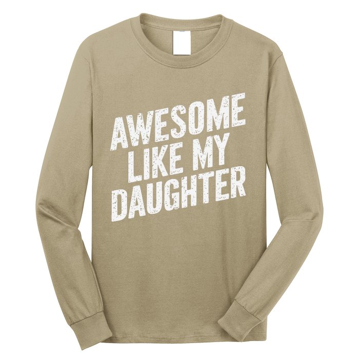 Awesome Like My Daughter Funny FatherS Day Long Sleeve Shirt