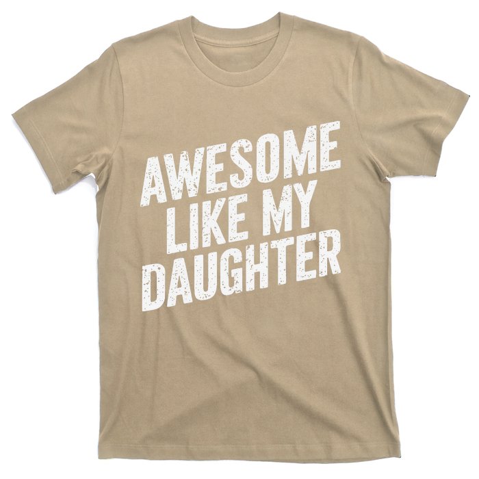 Awesome Like My Daughter Funny FatherS Day T-Shirt