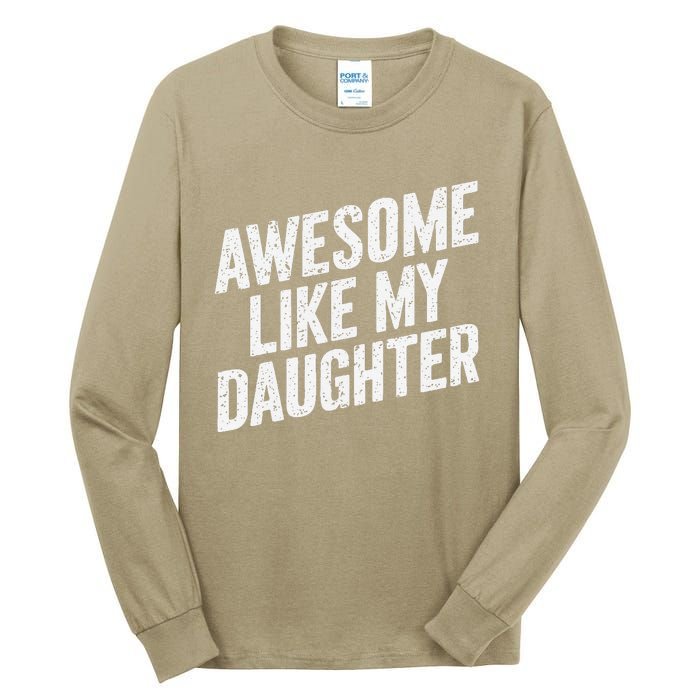 Awesome Like My Daughter Funny FatherS Day Tall Long Sleeve T-Shirt