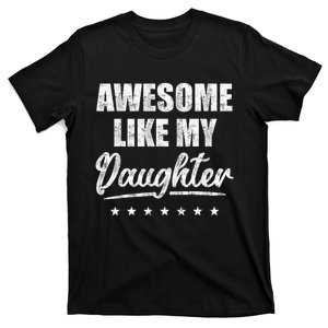 Awesome Like My Daughter Funny For Fathers Day For Dad T-Shirt