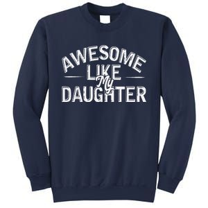 Awesome Like My Daughter Funny Dad Joke Gift Fathers Day Sweatshirt