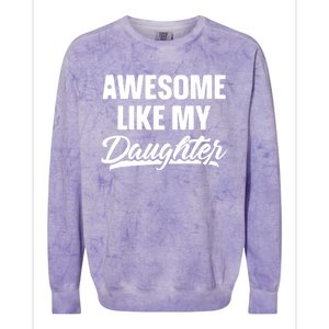 Awesome Like My Daughter Funny Gift Fathers Day Dad Colorblast Crewneck Sweatshirt