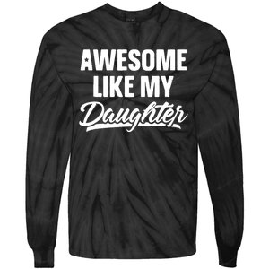 Awesome Like My Daughter Funny Gift Fathers Day Dad Tie-Dye Long Sleeve Shirt