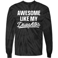 Awesome Like My Daughter Funny Gift Fathers Day Dad Tie-Dye Long Sleeve Shirt