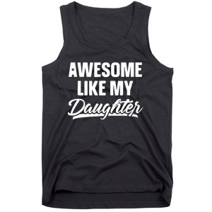 Awesome Like My Daughter Funny Gift Fathers Day Dad Tank Top