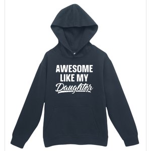 Awesome Like My Daughter Funny Gift Fathers Day Dad Urban Pullover Hoodie