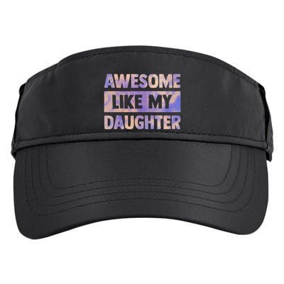 Awesome Like My Daughter Matching Fathers Day Family Tie Dye Adult Drive Performance Visor