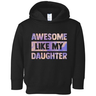 Awesome Like My Daughter Matching Fathers Day Family Tie Dye Toddler Hoodie