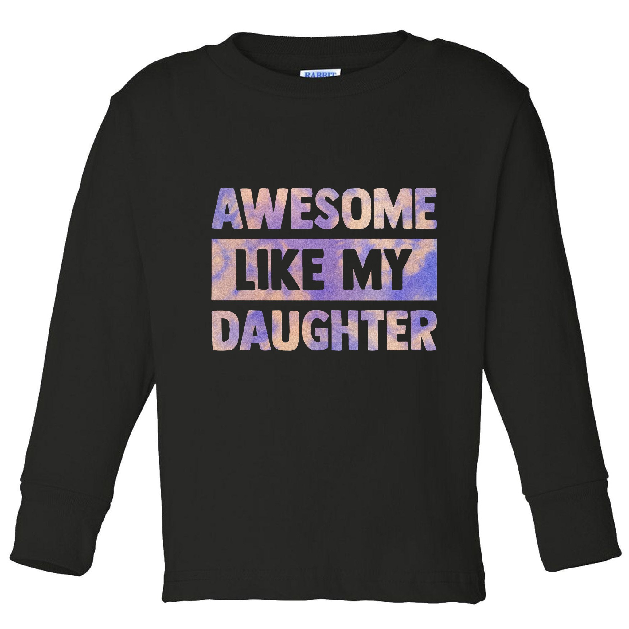 Awesome Like My Daughter Matching Fathers Day Family Tie Dye Toddler Long Sleeve Shirt