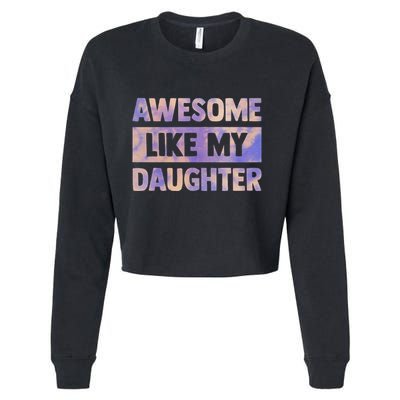 Awesome Like My Daughter Matching Fathers Day Family Tie Dye Cropped Pullover Crew