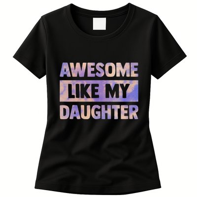 Awesome Like My Daughter Matching Fathers Day Family Tie Dye Womens T-Shirt