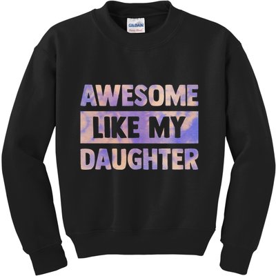 Awesome Like My Daughter Matching Fathers Day Family Tie Dye Kids Sweatshirt