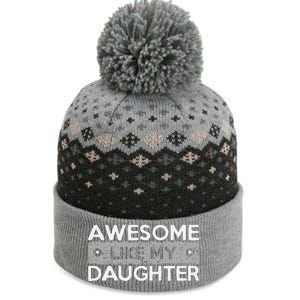 Awesome Like My Daughter Funny FatherS Day Dad Joke The Baniff Cuffed Pom Beanie