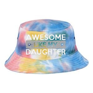 Awesome Like My Daughter Funny FatherS Day Dad Joke Tie Dye Newport Bucket Hat