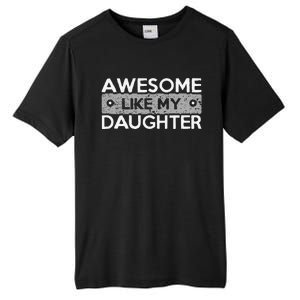 Awesome Like My Daughter Funny FatherS Day Dad Joke Tall Fusion ChromaSoft Performance T-Shirt