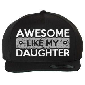 Awesome Like My Daughter Funny FatherS Day Dad Joke Wool Snapback Cap