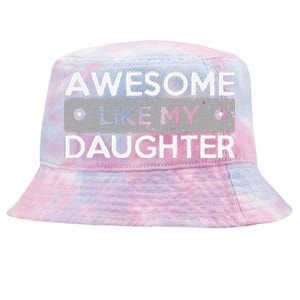 Awesome Like My Daughter Funny FatherS Day Dad Joke Tie-Dyed Bucket Hat