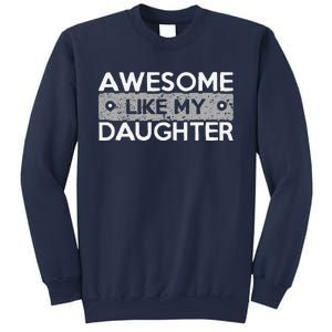 Awesome Like My Daughter Funny FatherS Day Dad Joke Sweatshirt