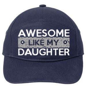 Awesome Like My Daughter Funny FatherS Day Dad Joke 7-Panel Snapback Hat