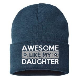 Awesome Like My Daughter Funny FatherS Day Dad Joke Sustainable Knit Beanie