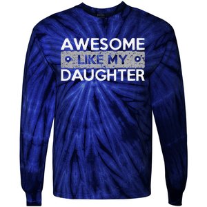 Awesome Like My Daughter Funny FatherS Day Dad Joke Tie-Dye Long Sleeve Shirt