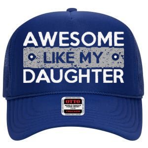 Awesome Like My Daughter Funny FatherS Day Dad Joke High Crown Mesh Back Trucker Hat