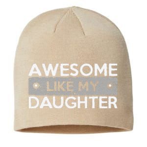 Awesome Like My Daughter Funny FatherS Day Dad Joke Sustainable Beanie