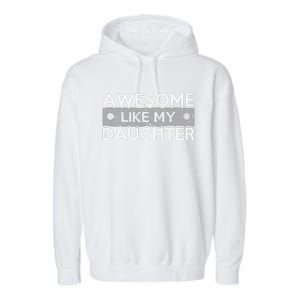 Awesome Like My Daughter Funny FatherS Day Dad Joke Garment-Dyed Fleece Hoodie