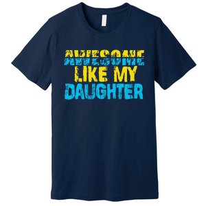 Awesome Like My Daughter Fathers Day Dad Premium T-Shirt