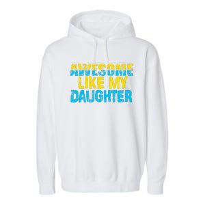 Awesome Like My Daughter Fathers Day Dad Garment-Dyed Fleece Hoodie