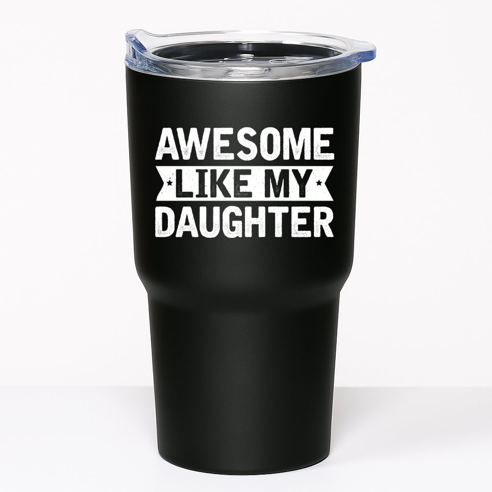 Awesome Like My Daughter Fathers Day Tumbler