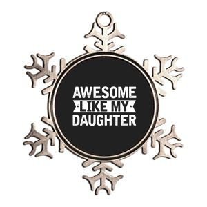 Awesome Like My Daughter Fathers Day Metallic Star Ornament