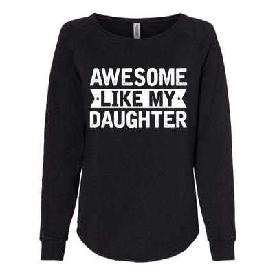 Awesome Like My Daughter Fathers Day Womens California Wash Sweatshirt