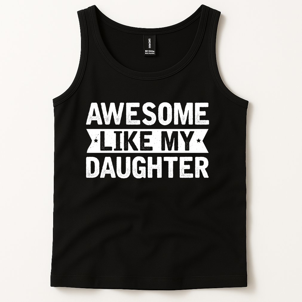 Awesome Like My Daughter Fathers Day Tank Top