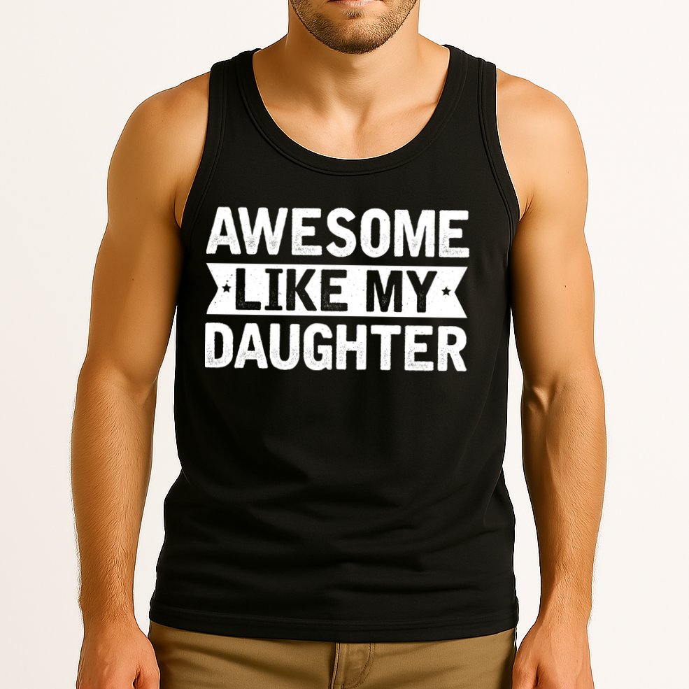 Awesome Like My Daughter Fathers Day Tank Top