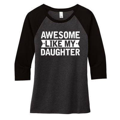 Awesome Like My Daughter Fathers Day Women's Tri-Blend 3/4-Sleeve Raglan Shirt