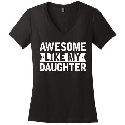 Awesome Like My Daughter Fathers Day Women's V-Neck T-Shirt