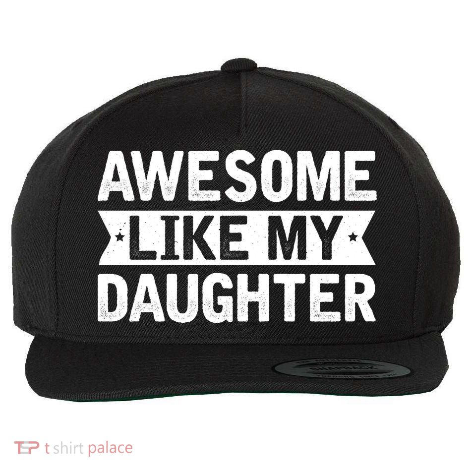 Awesome Like My Daughter Fathers Day Wool Snapback Cap