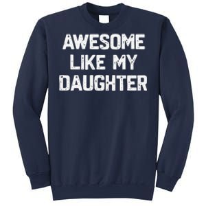 Awesome Like My Daughter Funny Fathers Day Gift Dad Sweatshirt