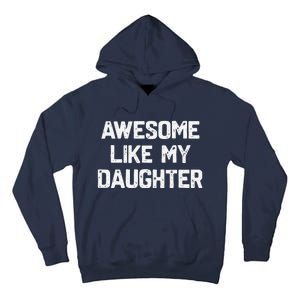 Awesome Like My Daughter Funny Fathers Day Gift Dad Tall Hoodie