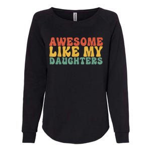 Awesome Like My Daughter Retro Men Dad Funny Fathers Womens California Wash Sweatshirt