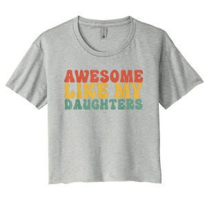 Awesome Like My Daughter Retro Men Dad Funny Fathers Women's Crop Top Tee