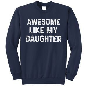 Awesome Like My Daughter Funny Fathers Day Gift Dad Sweatshirt