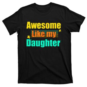 Awesome Like My Daughter Funny Dad Birthday T-Shirt