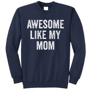 Awesome Like My Mom Funny Son Daughter Sweatshirt